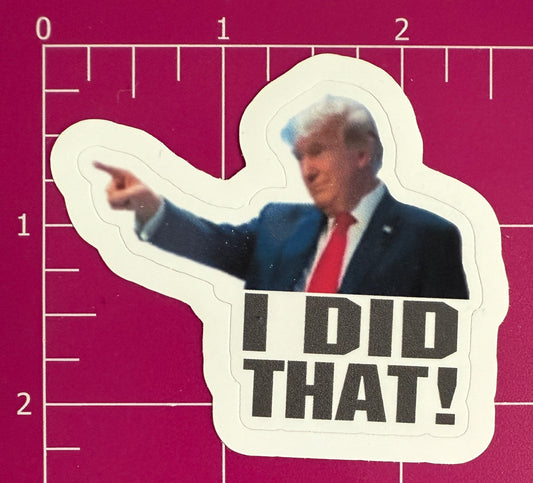 "I DID THAT" Trump Tariff Sticker (left) -12 pack