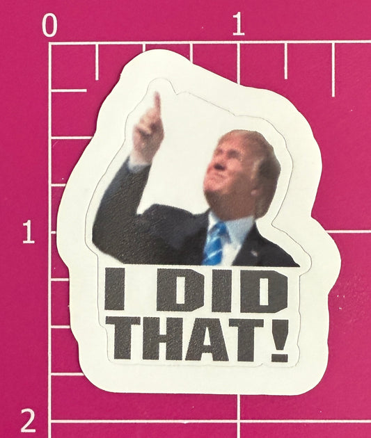 "I DID THAT" Trump Tariff Sticker (up) - 12 pack